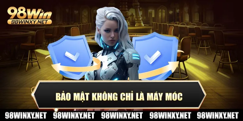 Bảo mật không chỉ là máy móc