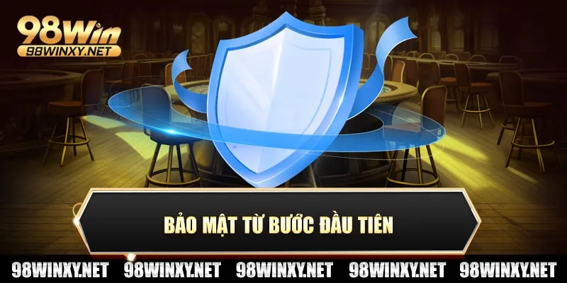 Bảo mật từ bước đầu tiên