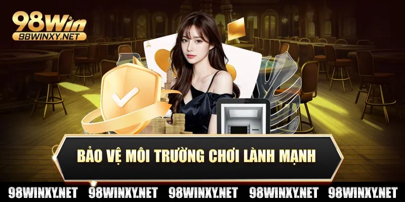 Bảo vệ môi trường chơi lành mạnh