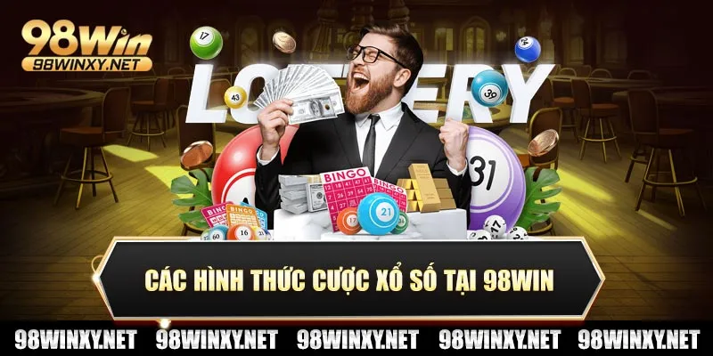 Các hình thức cược xổ số tại 98win