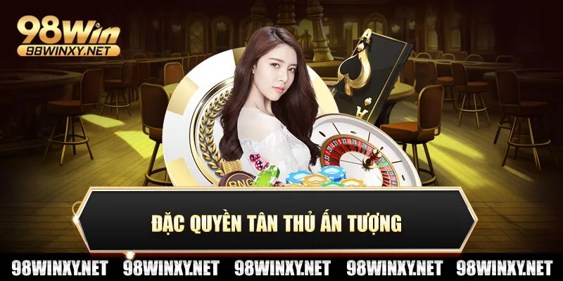 Đặc quyền tân thủ ấn tượng