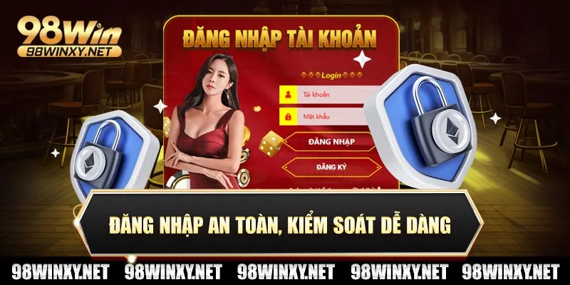 Đăng nhập an toàn, kiểm soát dễ dàng
