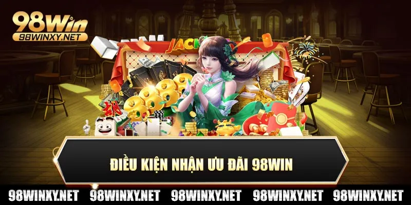 Điều kiện nhận ưu đãi 98win