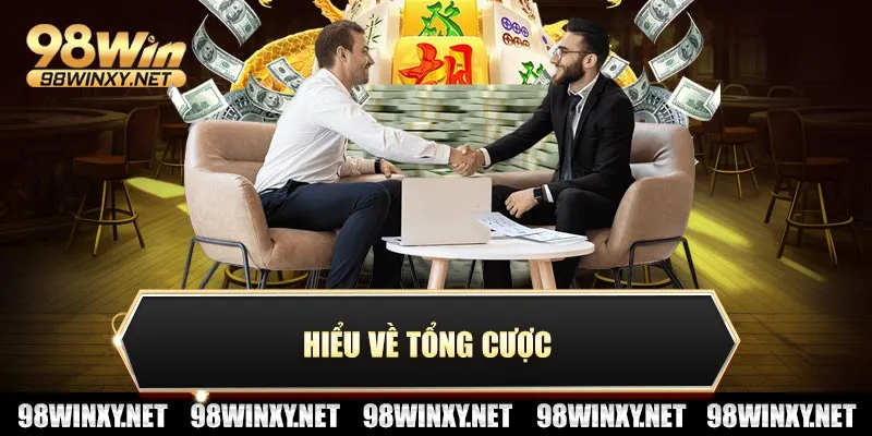 Hiểu về tổng cược