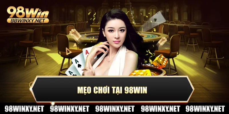Mẹo chơi tại 98win