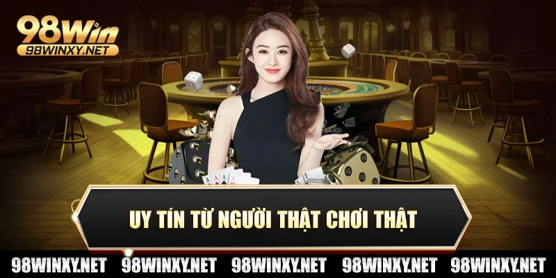 Uy tín từ người thật chơi thật